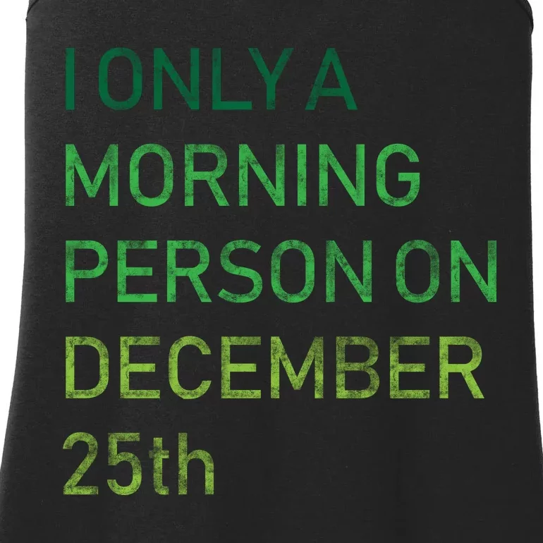 I'm Only A Morning Person On December 25 Ladies Essential Tank