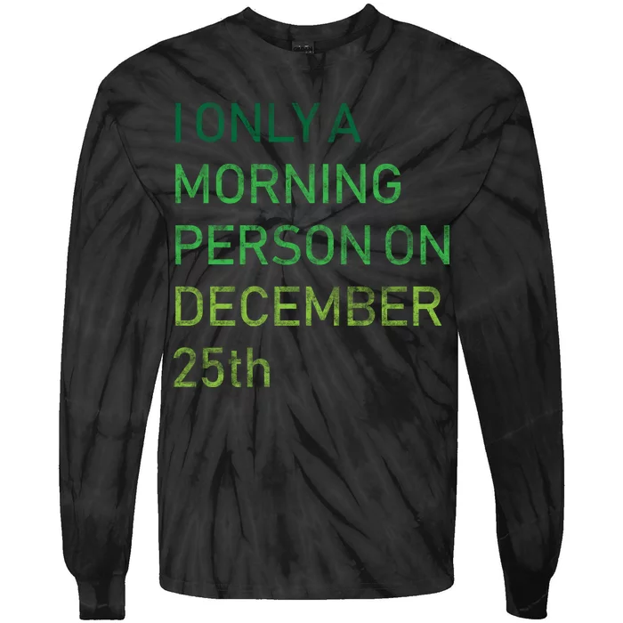 I'm Only A Morning Person On December 25 Tie-Dye Long Sleeve Shirt