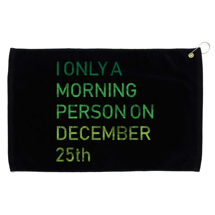 I'm Only A Morning Person On December 25 Grommeted Golf Towel