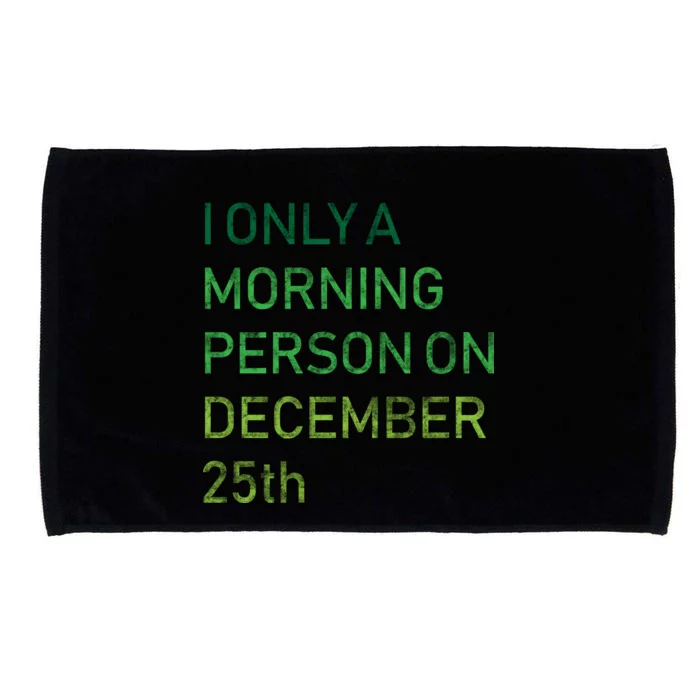 I'm Only A Morning Person On December 25 Microfiber Hand Towel