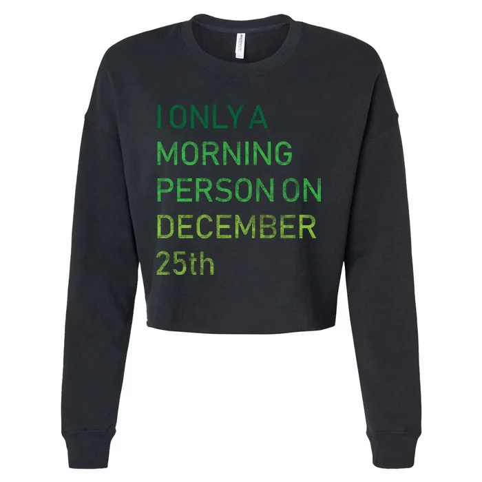 I'm Only A Morning Person On December 25 Cropped Pullover Crew