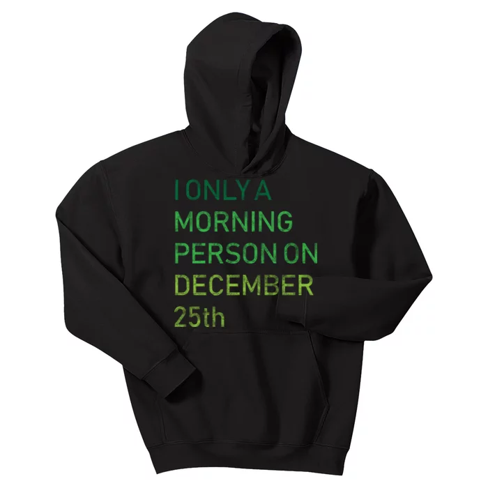 I'm Only A Morning Person On December 25 Kids Hoodie