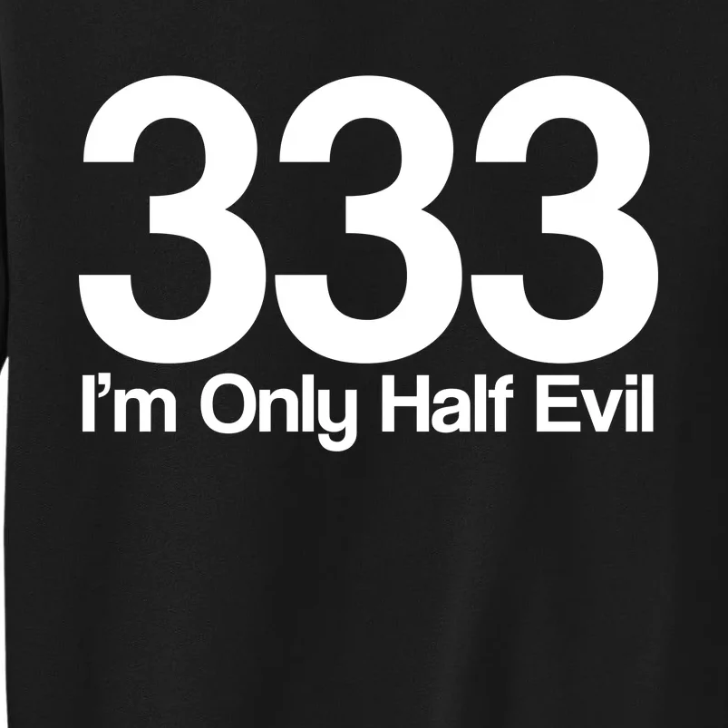 I'm Only Half Evil Sweatshirt