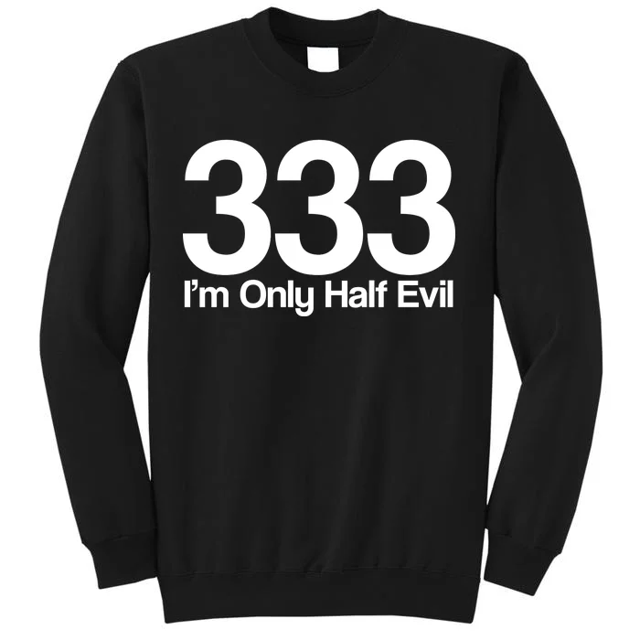 I'm Only Half Evil Sweatshirt