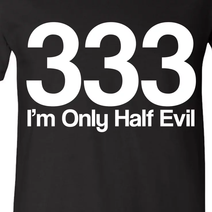 I'm Only Half Evil V-Neck T-Shirt