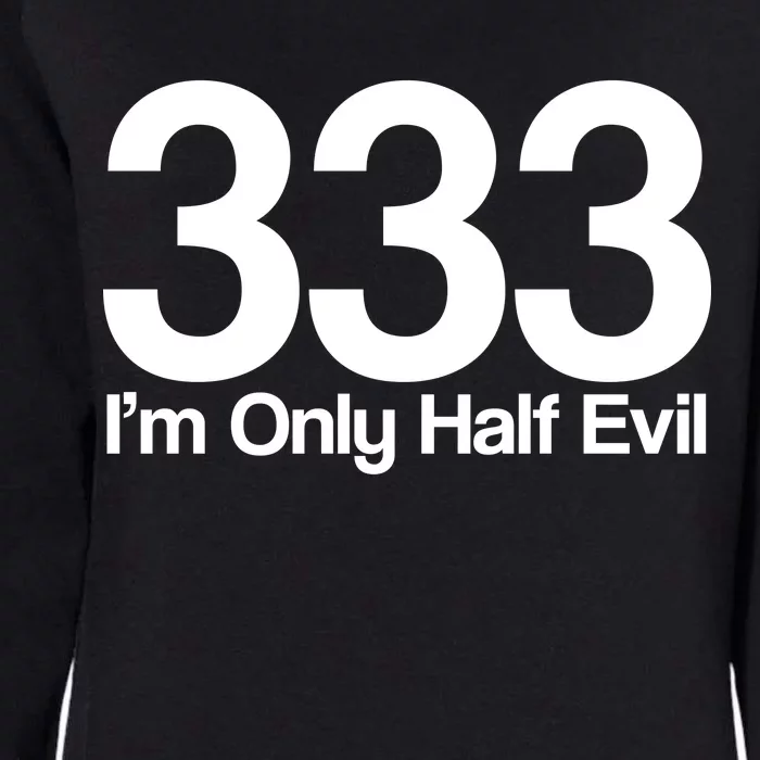 I'm Only Half Evil Womens California Wash Sweatshirt