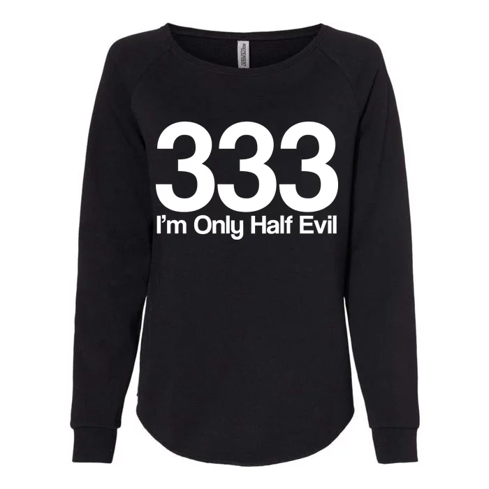 I'm Only Half Evil Womens California Wash Sweatshirt