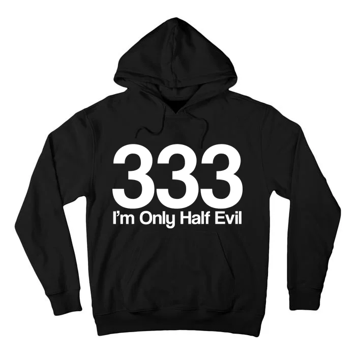 I'm Only Half Evil Tall Hoodie