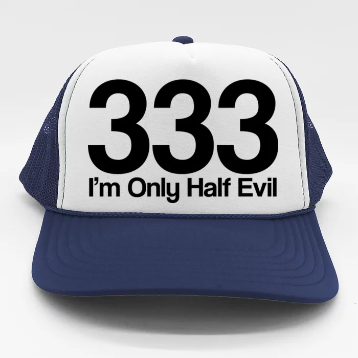 I'm Only Half Evil Trucker Hat