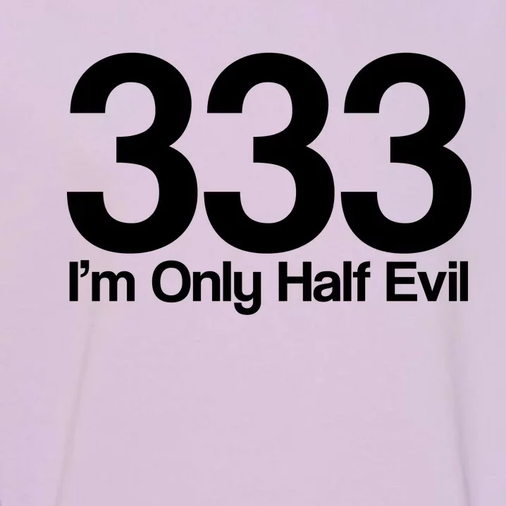 I'm Only Half Evil Garment-Dyed Sweatshirt