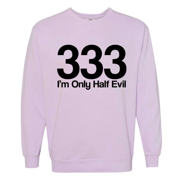 I'm Only Half Evil Garment-Dyed Sweatshirt