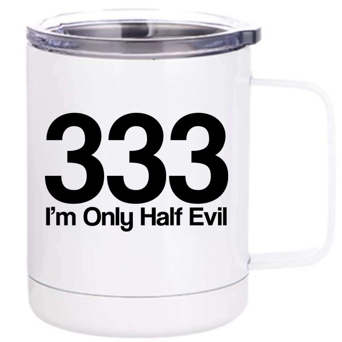 I'm Only Half Evil Front & Back 12oz Stainless Steel Tumbler Cup