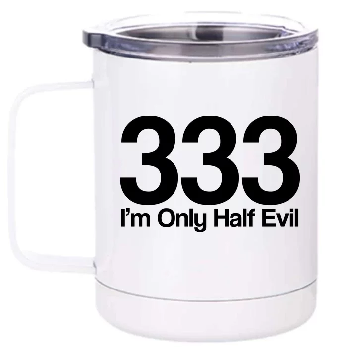 I'm Only Half Evil Front & Back 12oz Stainless Steel Tumbler Cup