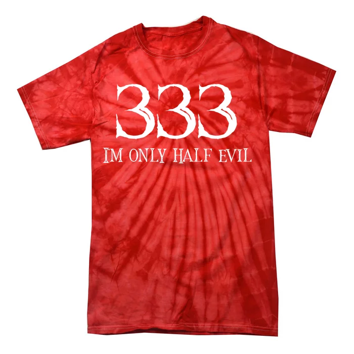 I'm Only Half The Evil 333 Tie-Dye T-Shirt