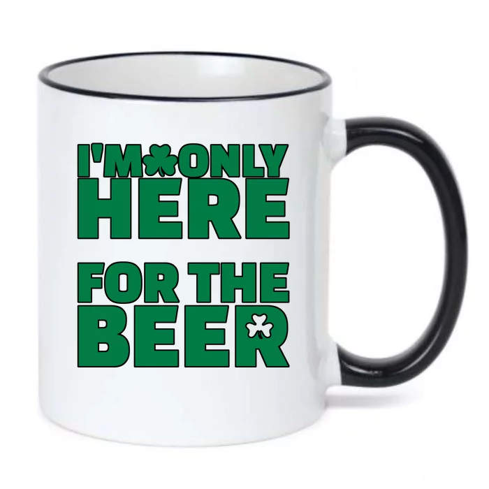 I'm Only Here For The Beer St Patricks Funny Black Color Changing Mug