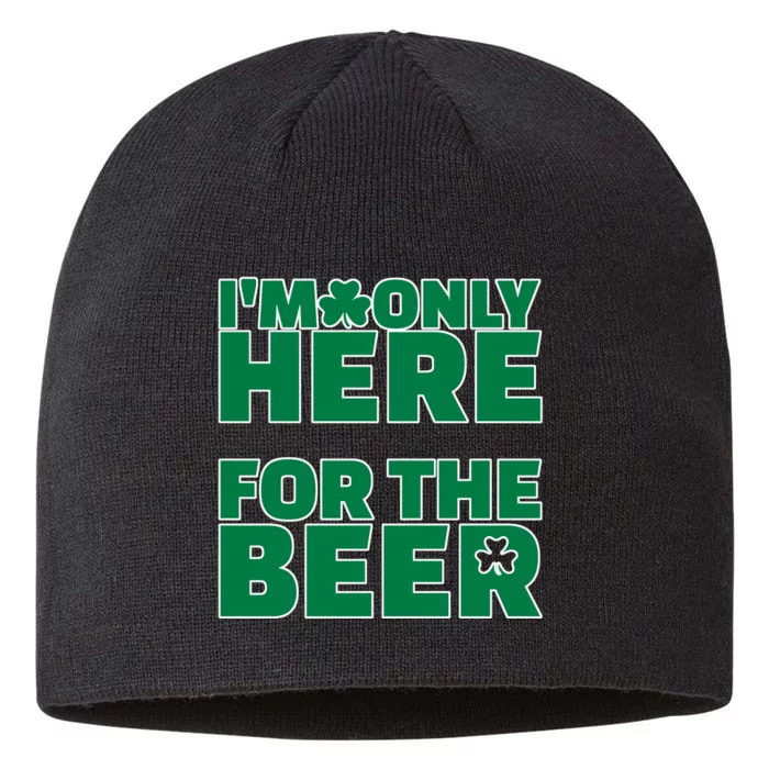 I'm Only Here For The Beer St Patricks Funny 8 1/2in Sustainable Knit Beanie