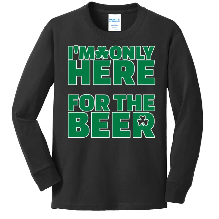 I'm Only Here For The Beer St Patricks Funny Kids Long Sleeve Shirt