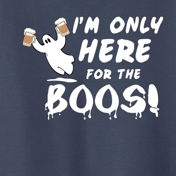 I'm Only here For The Boos! Ghost Toddler T-Shirt