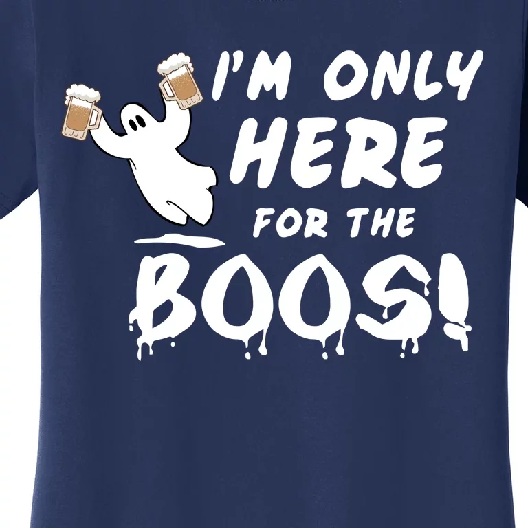 I'm Only here For The Boos! Ghost Women's T-Shirt