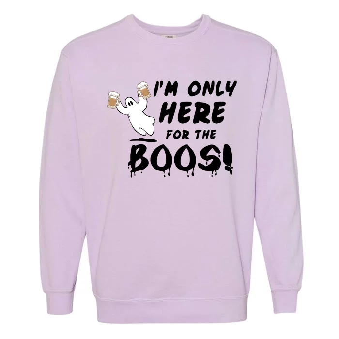 I'm Only here For The Boos! Ghost Garment-Dyed Sweatshirt