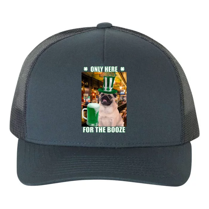 I'm Only Here for the Booze Beer Pug St. Patrick's Day Yupoong Adult 5-Panel Trucker Hat