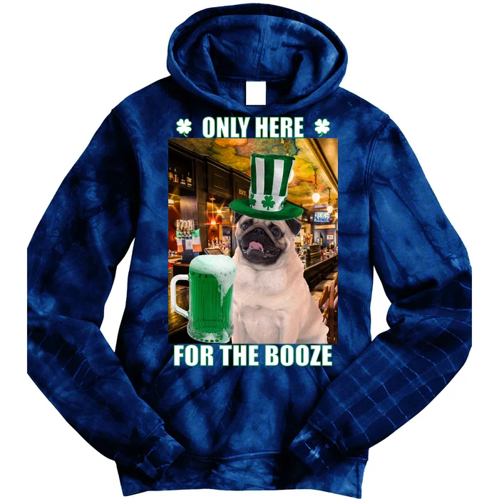 I'm Only Here for the Booze Beer Pug St. Patrick's Day Tie Dye Hoodie