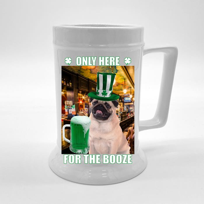 I'm Only Here for the Booze Beer Pug St. Patrick's Day Front & Back Beer Stein