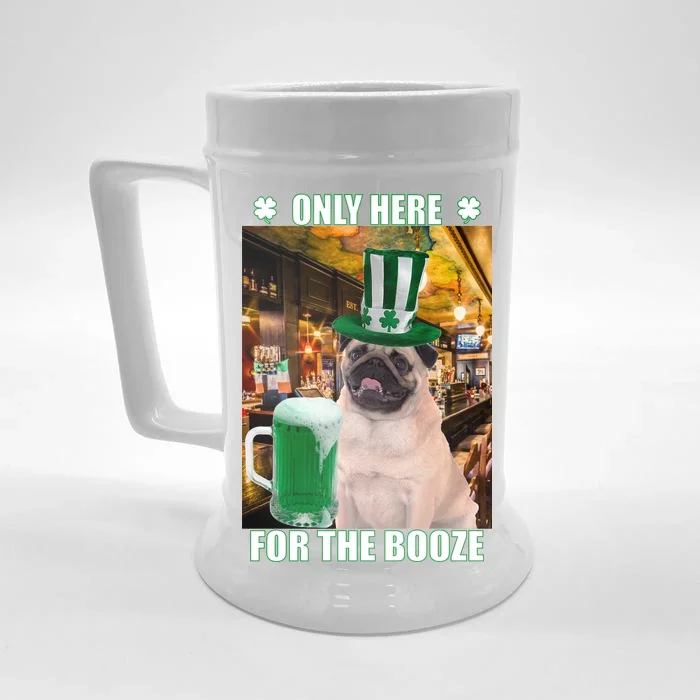 I'm Only Here for the Booze Beer Pug St. Patrick's Day Front & Back Beer Stein