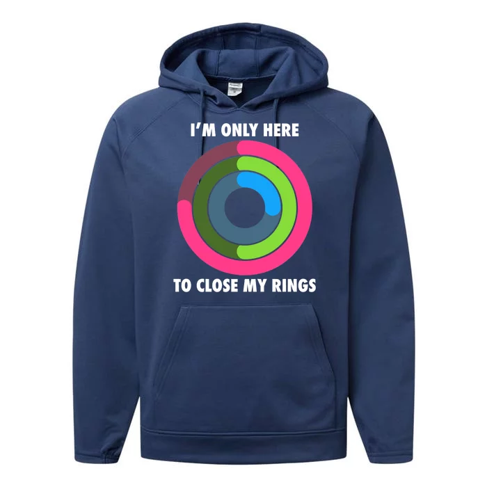 I'm Only Here To Close My Rings Performance Fleece Hoodie