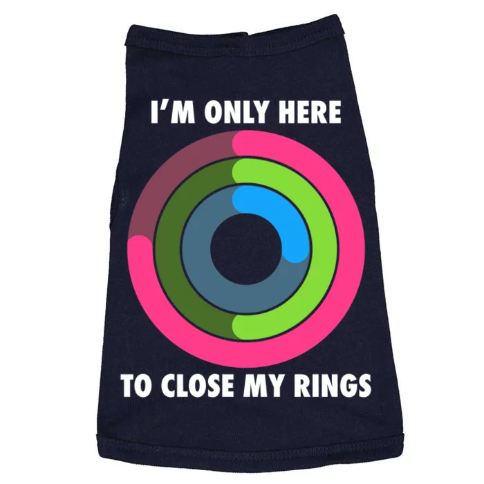 I'm Only Here To Close My Rings Doggie Tank