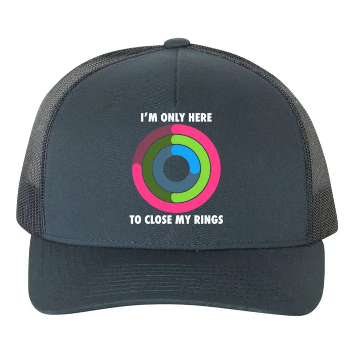 I'm Only Here To Close My Rings Yupoong Adult 5-Panel Trucker Hat