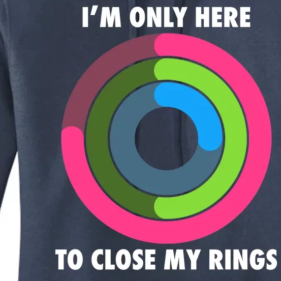 I'm Only Here To Close My Rings Women's Pullover Hoodie