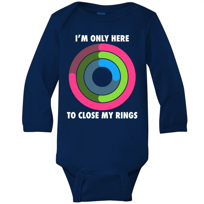 I'm Only Here To Close My Rings Baby Long Sleeve Bodysuit