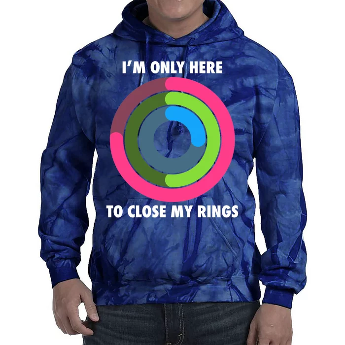 I'm Only Here To Close My Rings Tie Dye Hoodie