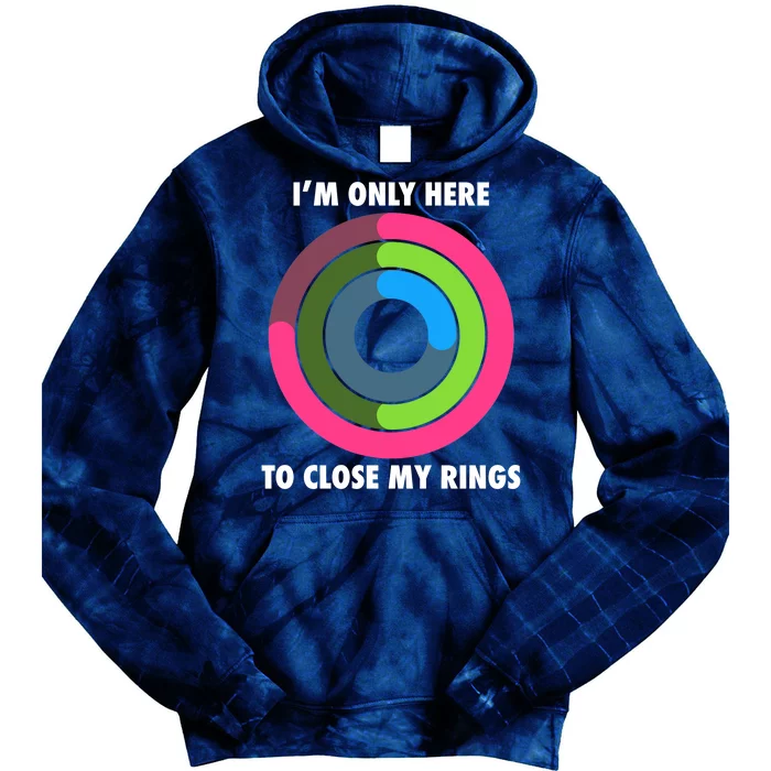 I'm Only Here To Close My Rings Tie Dye Hoodie