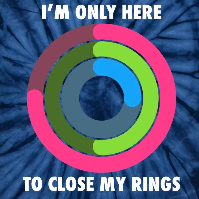 I'm Only Here To Close My Rings Tie-Dye T-Shirt