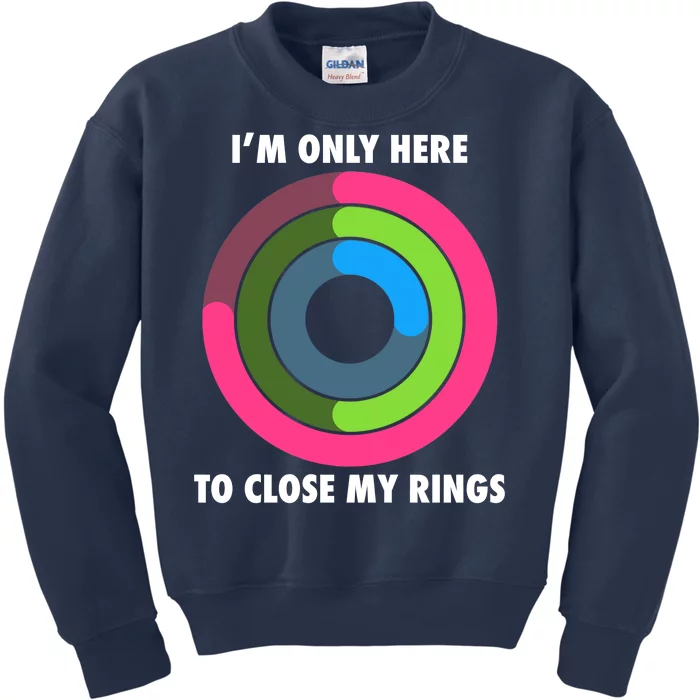 I'm Only Here To Close My Rings Kids Sweatshirt