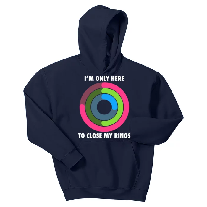 I'm Only Here To Close My Rings Kids Hoodie