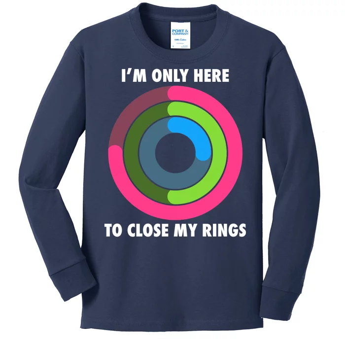 I'm Only Here To Close My Rings Kids Long Sleeve Shirt