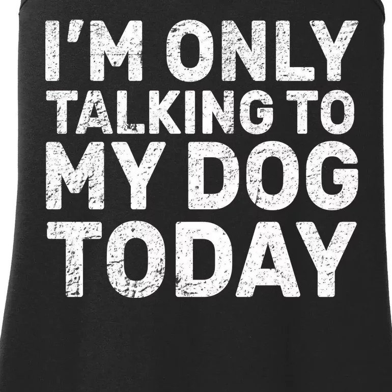 I'm Only Talking To My Dog Today Ladies Essential Tank