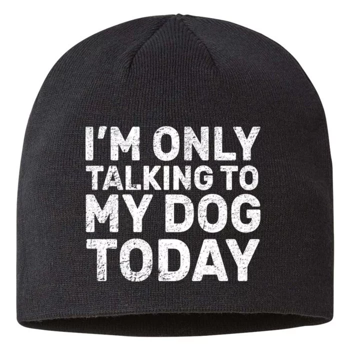 I'm Only Talking to My Dog Today 8 1/2in Sustainable Knit Beanie