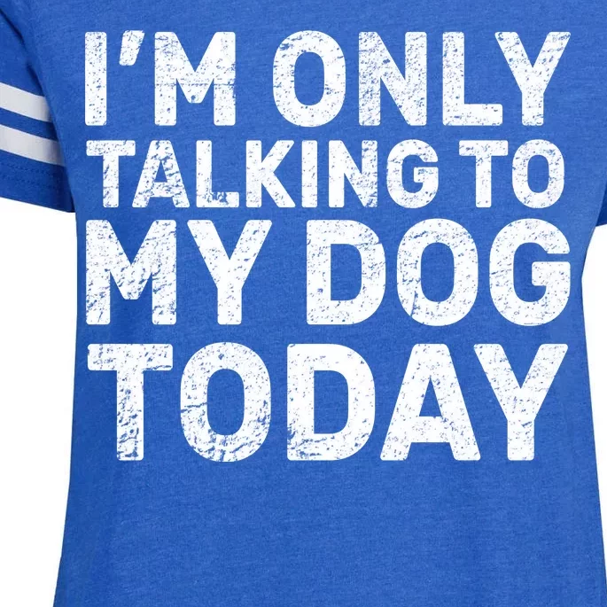 I'm Only Talking To My Dog Today Enza Ladies Jersey Football T-Shirt