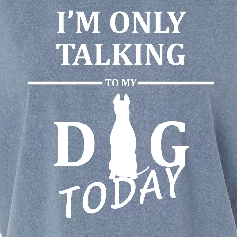 I'm Only Talking To My Dog Today Funny Garment-Dyed Women's Muscle Tee