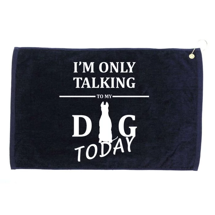 I'm Only Talking To My Dog Today Funny Grommeted Golf Towel