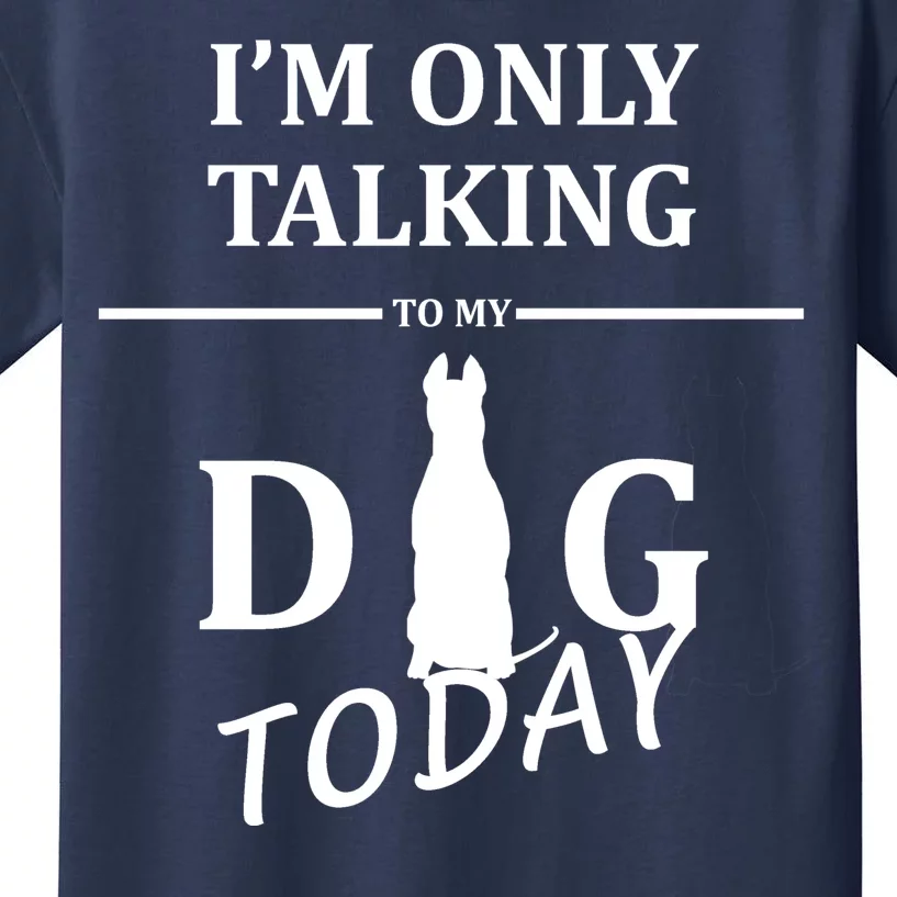 I'm Only Talking To My Dog Today Funny Kids T-Shirt