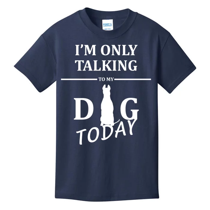 I'm Only Talking To My Dog Today Funny Kids T-Shirt