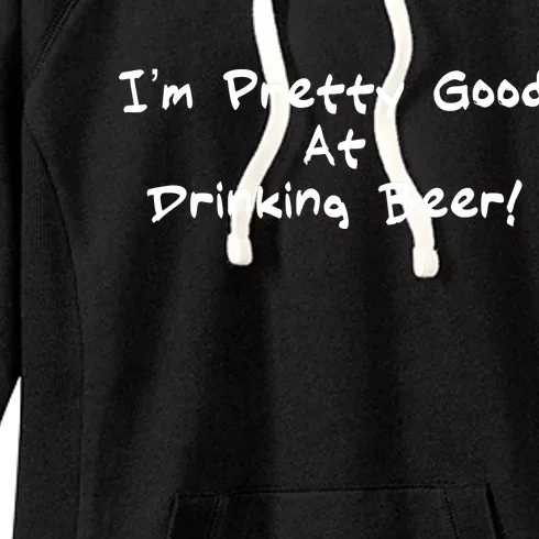 I'm Pretty Good At Drinking Beer Women's Fleece Hoodie