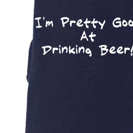 I'm Pretty Good At Drinking Beer Doggie 3-End Fleece Hoodie