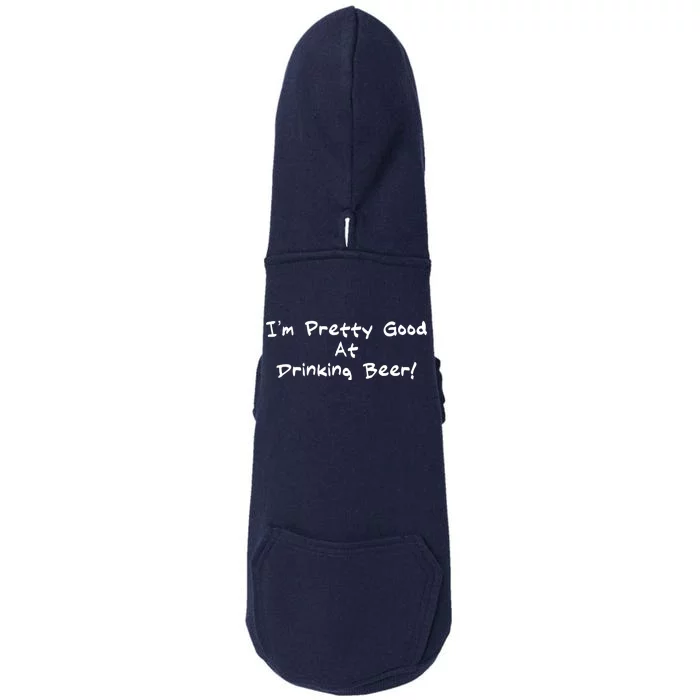 I'm Pretty Good At Drinking Beer Doggie 3-End Fleece Hoodie