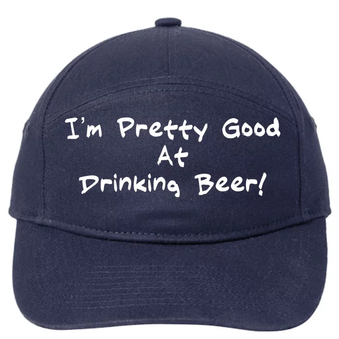 I'm Pretty Good At Drinking Beer 7-Panel Snapback Hat